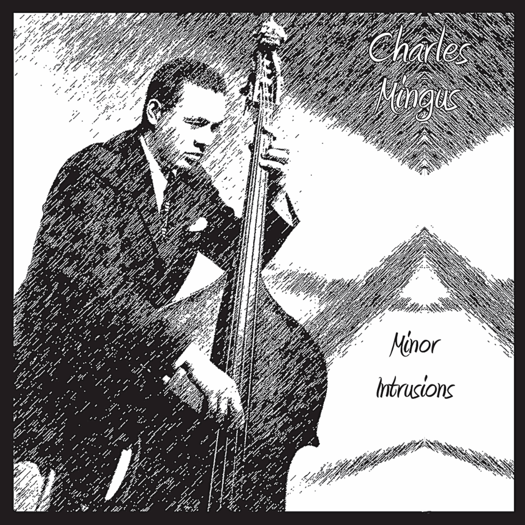 Charles Mingus - Minor Intrusions [CD]